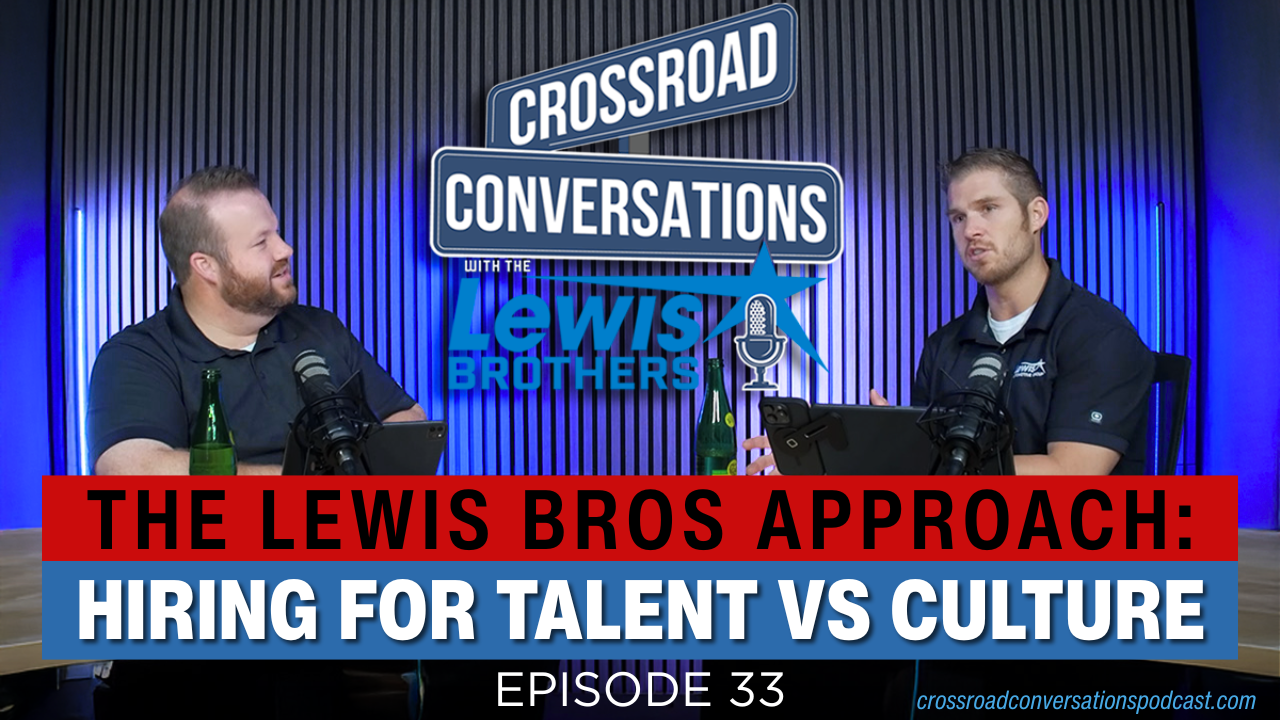 Ep. 33 - Hiring for Talent vs. Culture: The Lewis Brothers' Approach