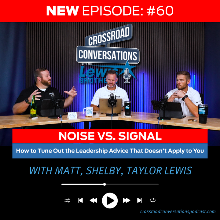 Ep 60 - Noise vs. Signal: How to Tune Out the Leadership Advice That Doesn’t Apply to You